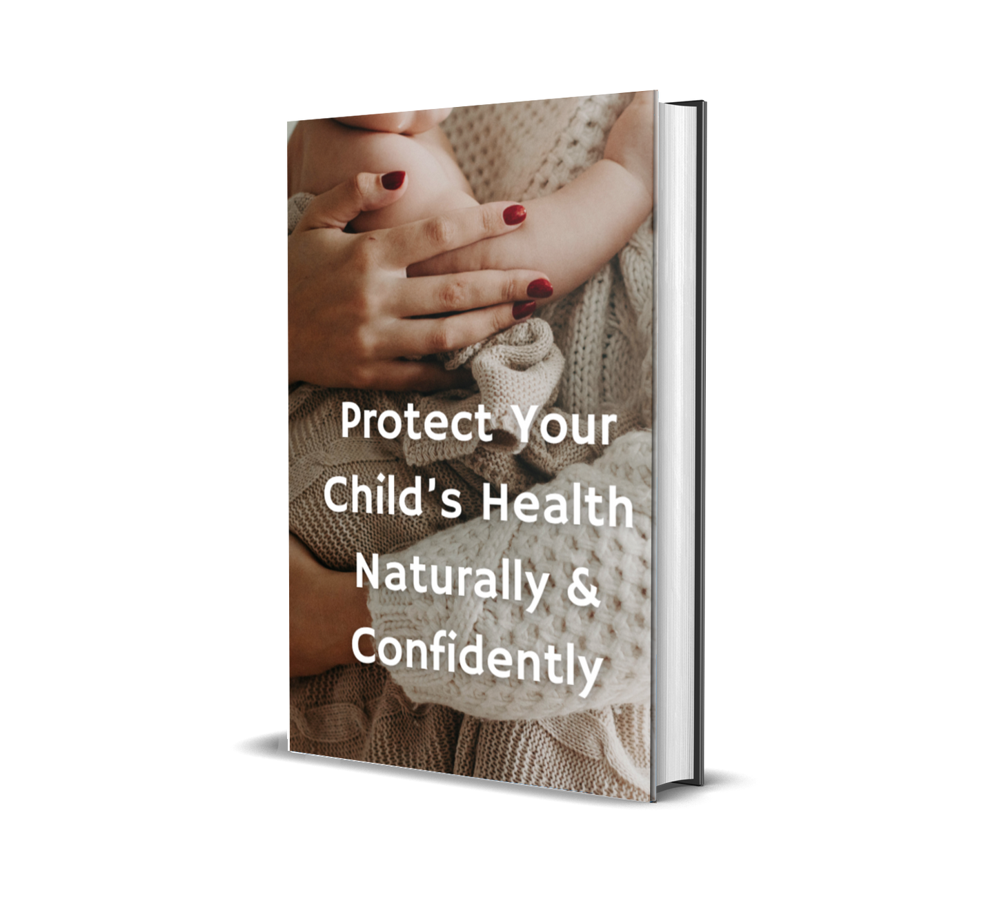 How to Protect Your Child’s Health from Birth to Childhood — Naturally & Confidently