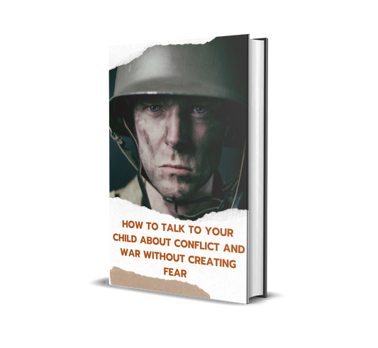 How to Talk to Your Children About Conflict and War